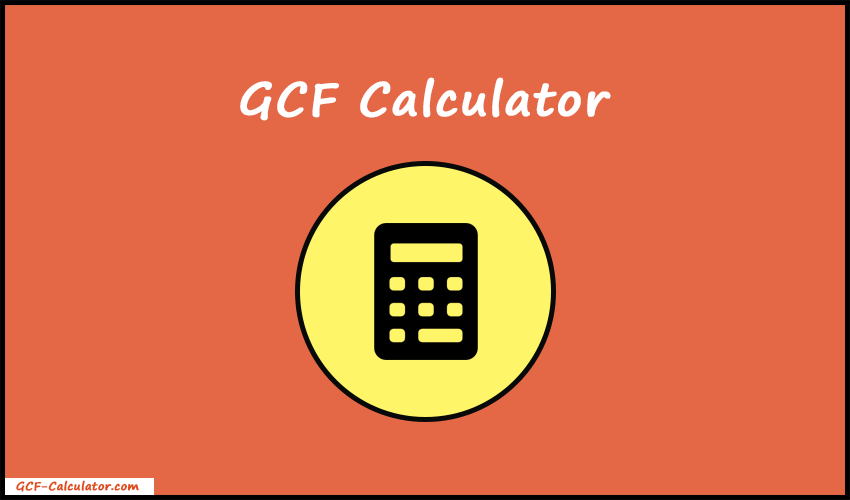 GCF Calculator | Greatest Common Factor
